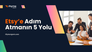 Etsy Danışmanlık: E-İhracata Adım Atmanın En İyi 5 Yolu