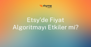 Etsy’de Ürün Fiyatınız Algoritmayı Etkiler mi?