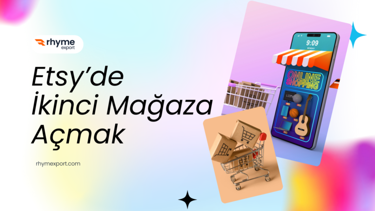 Etsy’de İkinci Mağaza Açmak: Satıcı Hesabınızı Nasıl Güncellersiniz?