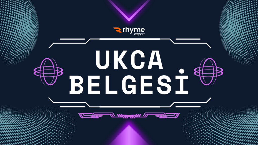 UKCA Belgesi Hakkında Bilmeniz Gerekenler