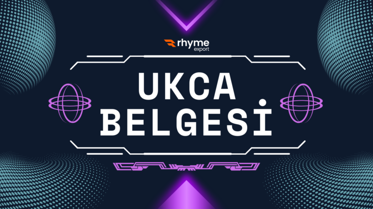 UKCA Belgesi Hakkında Bilmeniz Gerekenler